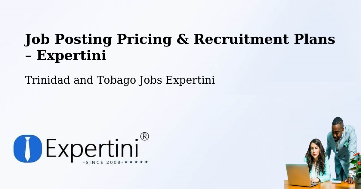 Job Posting Pricing & Recruitment Plans – Scarborough - Scarborough, Trinidad and Tobago Jobs Expertini